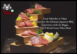 Good Yakiniku in Tokyo: Discover the Ultimate Japanese BBQ Experience with A5 Wagyu That’ll Wreck Every Other Meal